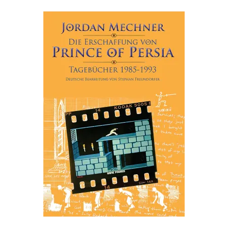 Die Erschaffung von 'Prince of Persia' Tagebücher 1985-1993